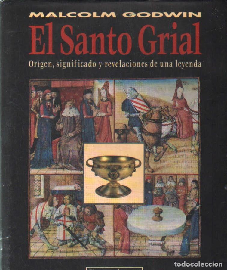 Libros de segunda mano: EL SANTO GRIAL. ORIGEN, SIGNIFICADO Y REVELACIONES DE UNA LEYENDA. GODWIN, MALCOM. A-RE-2485