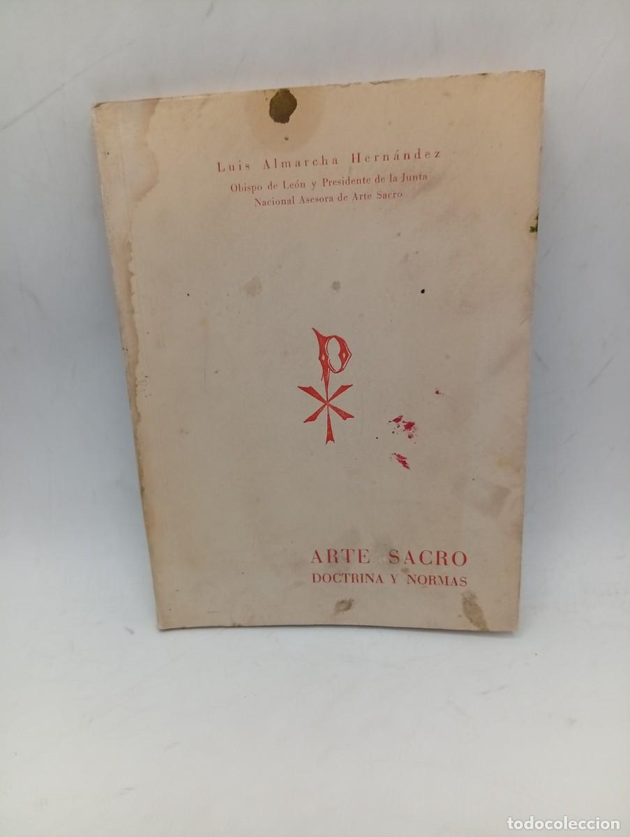 Libros de segunda mano: ARTE SACRO. DOCTRINA Y NORMAS. LUIS ALMARCHA HERNANDEZ. OBISPO DE LEON. 1965. PAGS : 83.