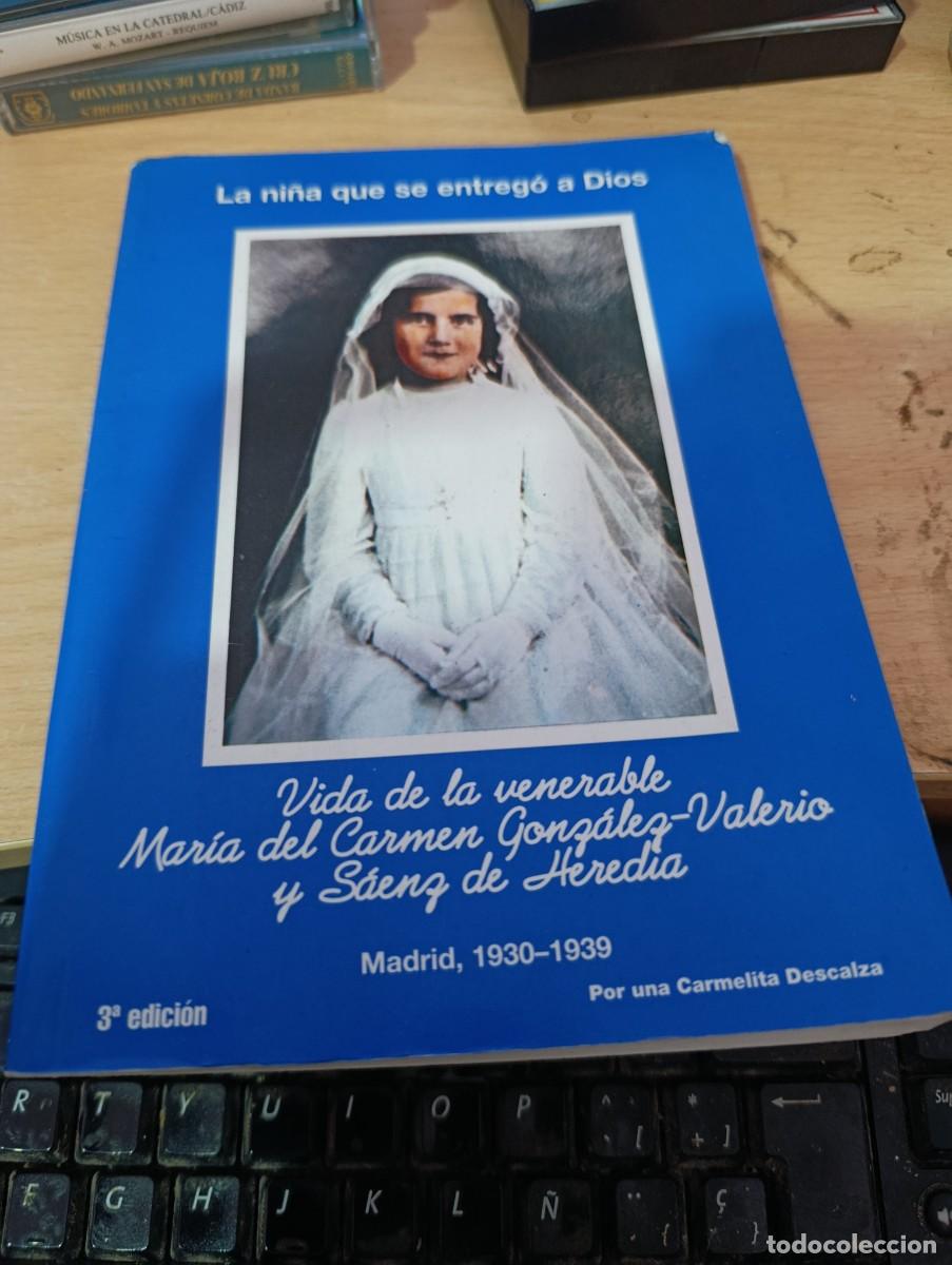Libros de segunda mano: LA NI&Ntilde;A QUE SE ENTREG&Oacute; A DIOS VIDA DE LA VENERABLE MARIA DEL CARMEN GONZALEZ VALERIO Y SAENG EST32B4