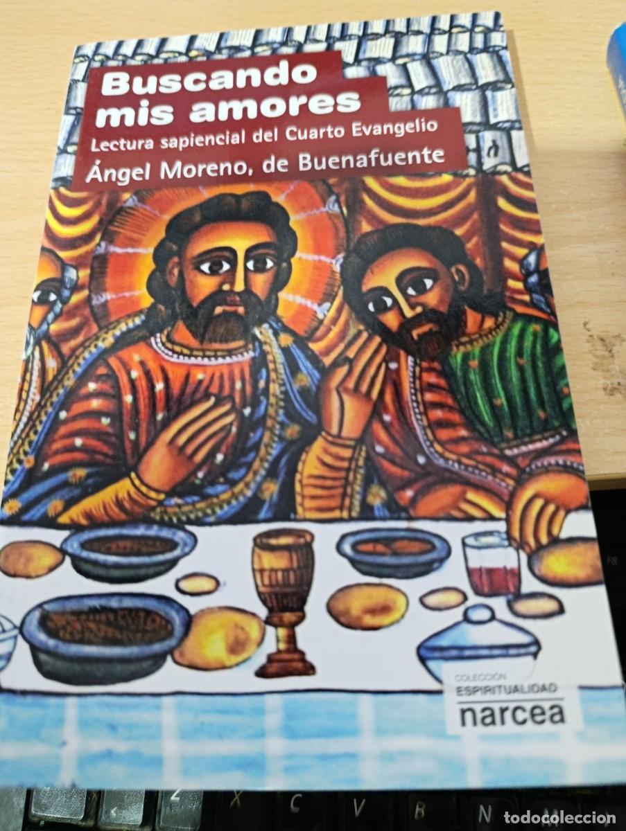 Libros de segunda mano: BUSCANDO MIS AMORES. LECTURA SAPIENCIAL DEL CUARTO EVANGELIO. ANGEL MORENO, DE BUENAFUENTE. EST32B4