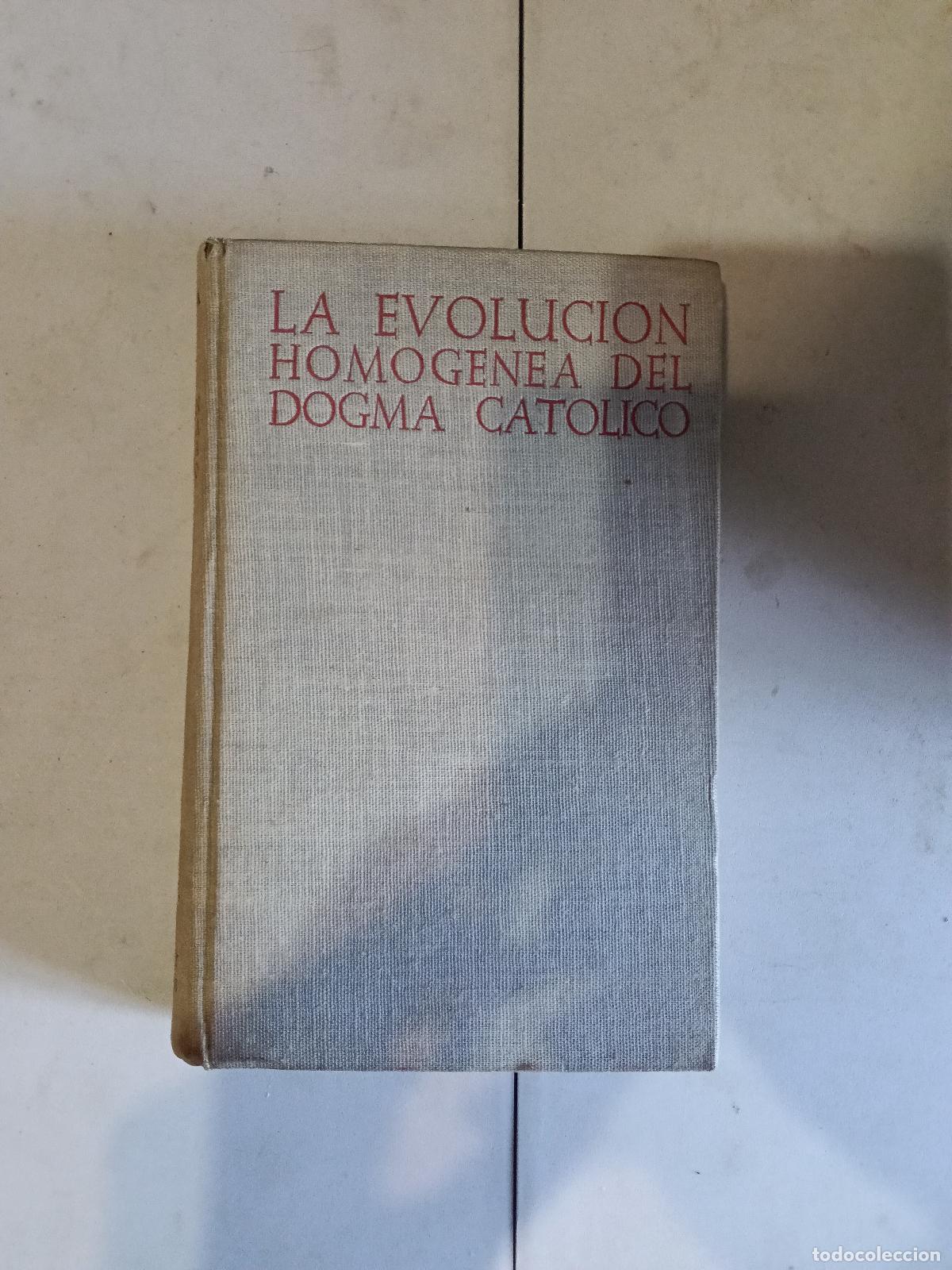 Libros de segunda mano: LA EVOLUCI&Oacute;N HOMOG&Eacute;NEA DEL DOGMA CAT&Oacute;LICO. FRANCISCO MARIN-SOLA. BAC 1952