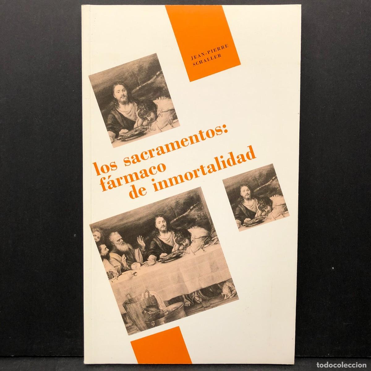 Libros de segunda mano: LOS SACRAMENTOS: F&Aacute;RMACO DE INMORTALIDAD - JEAN-PIERRE SCHALLER - ROMA 1990 / 4010
