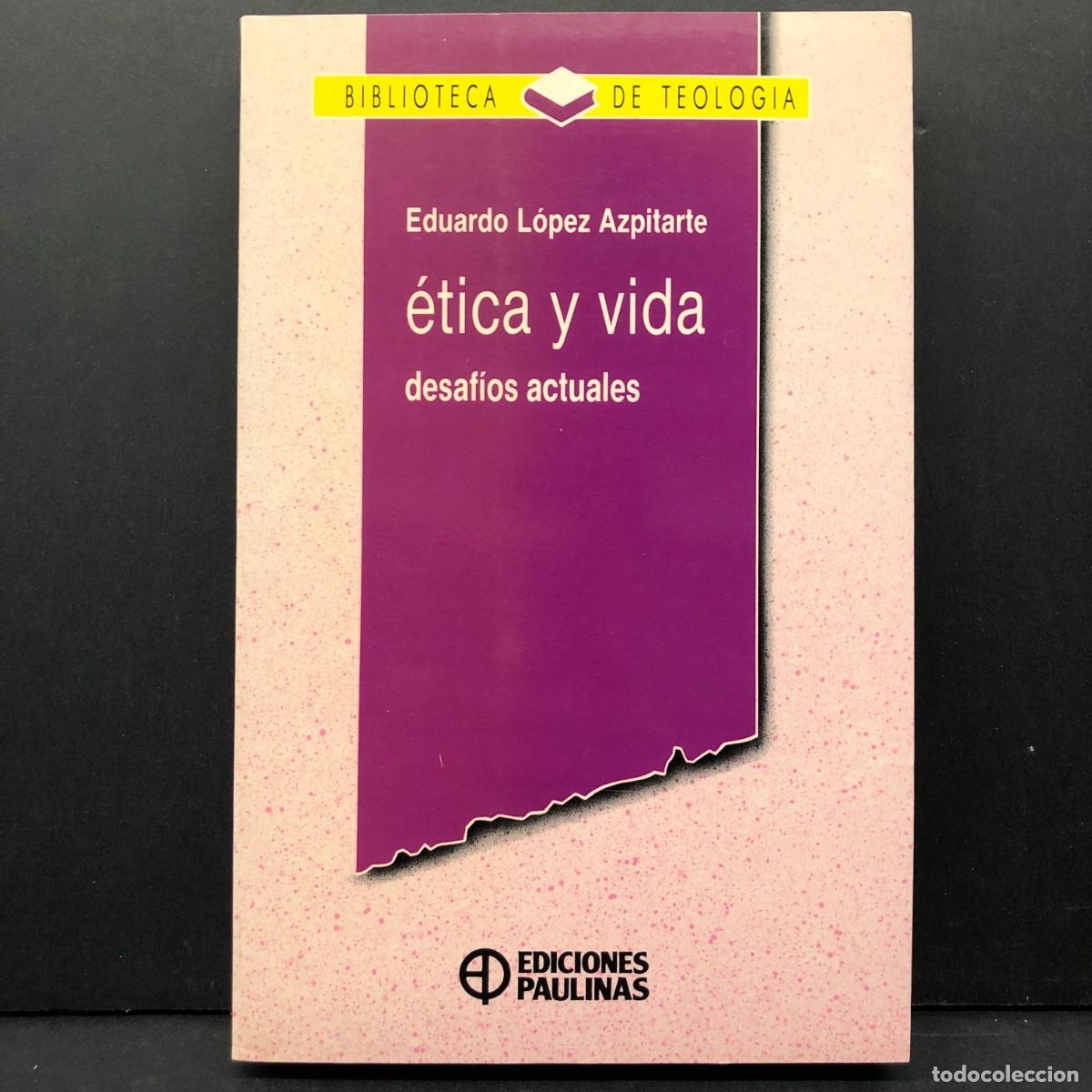 Libros de segunda mano: &Eacute;TICA Y VIDA - DESAF&Iacute;OS ACTUALES - EDUARDO L&Oacute;PEZ AZPITARTE - EDICIONES PAULINAS - TEOLOGIA / 4014