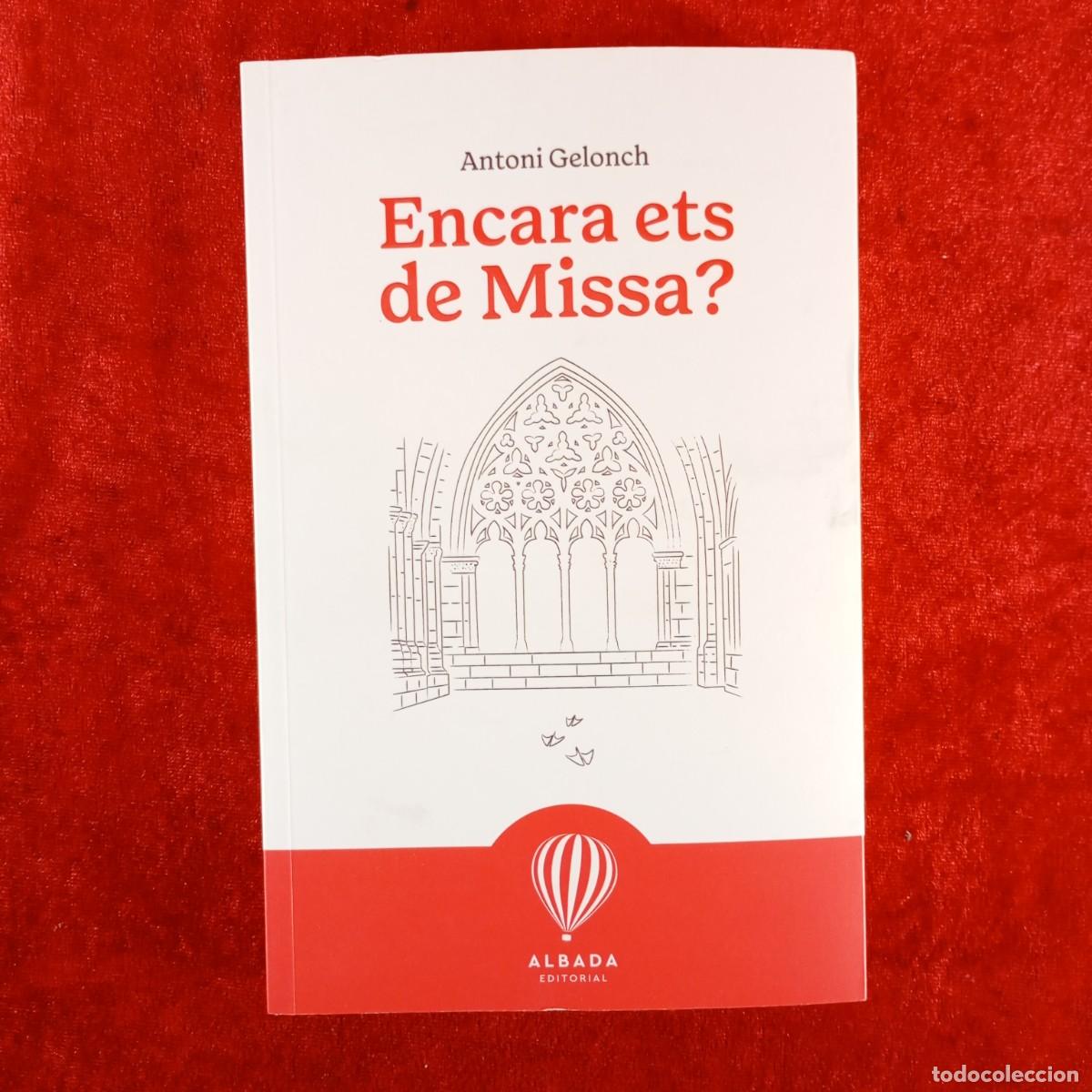 Libros de segunda mano: ENCARA ETS DE MISSA? - ANTONI GELONCH - ALBADA EDITORIAL - DEDICAT A JOAN VI&Ntilde;AS - 2025 / 4037