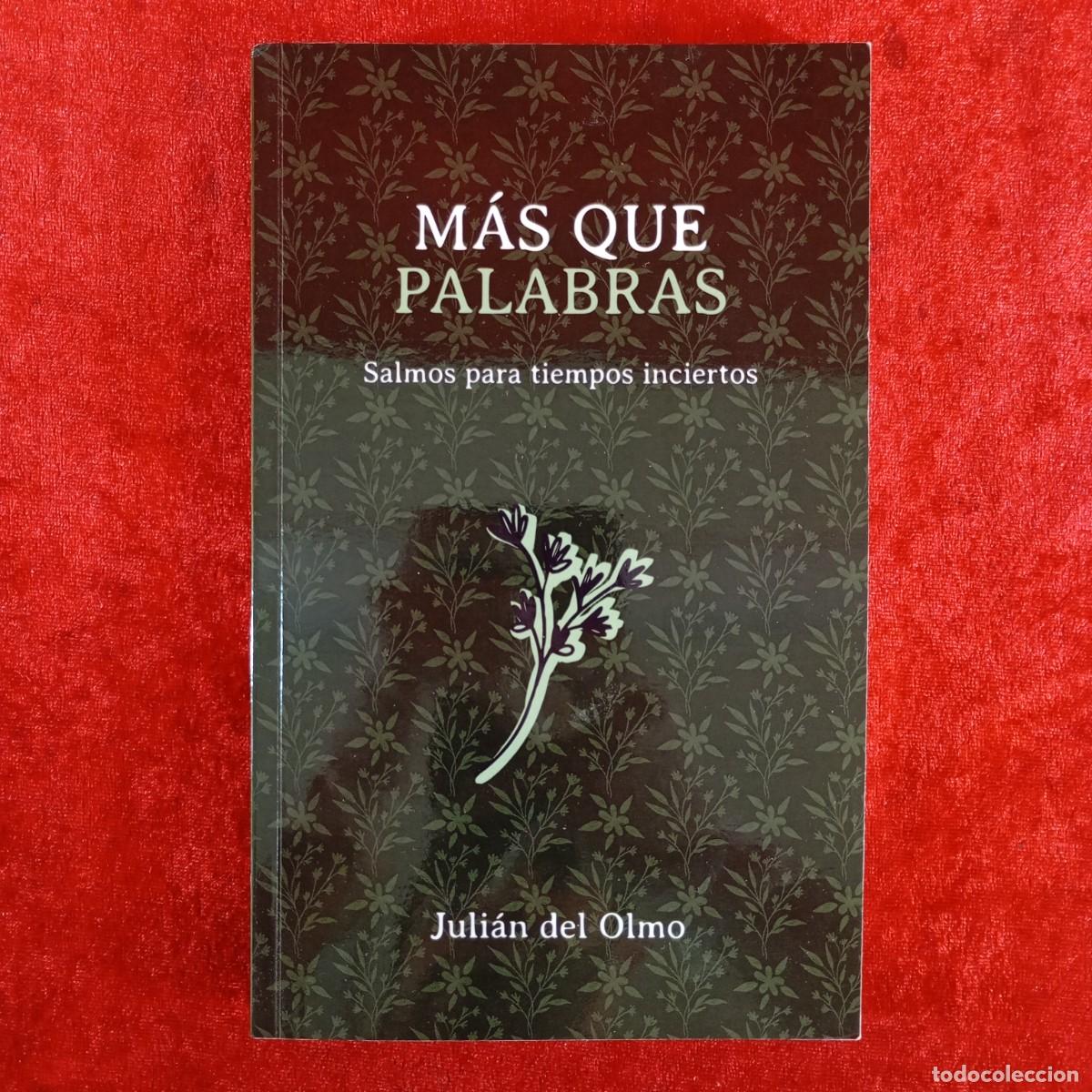Libros de segunda mano: M&Aacute;S PALABRAS - SALMOS PARA TIEMPOS INCIERTOS - JULI&Aacute;N DEL OLMO - DEDICADO / 4048