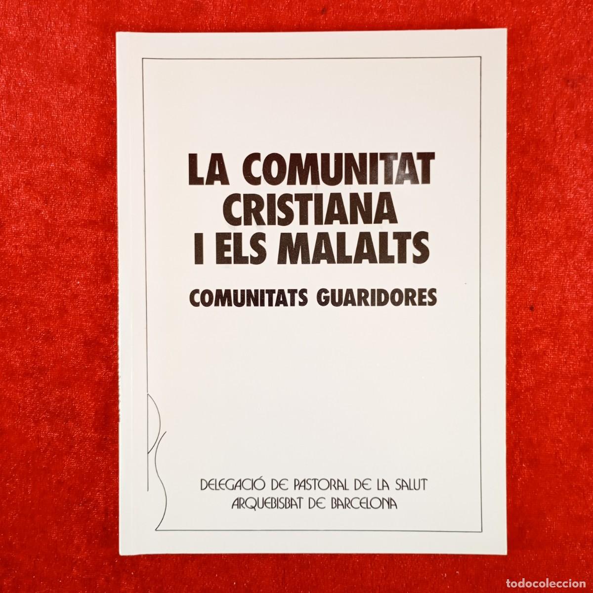 Libros de segunda mano: LA COMUNITAT CRISTIANA I ELS MALALTS - COMUNITATS GUARIDORES - DELEGACI&Oacute; PASTORAL DE LA SALUT / 4061