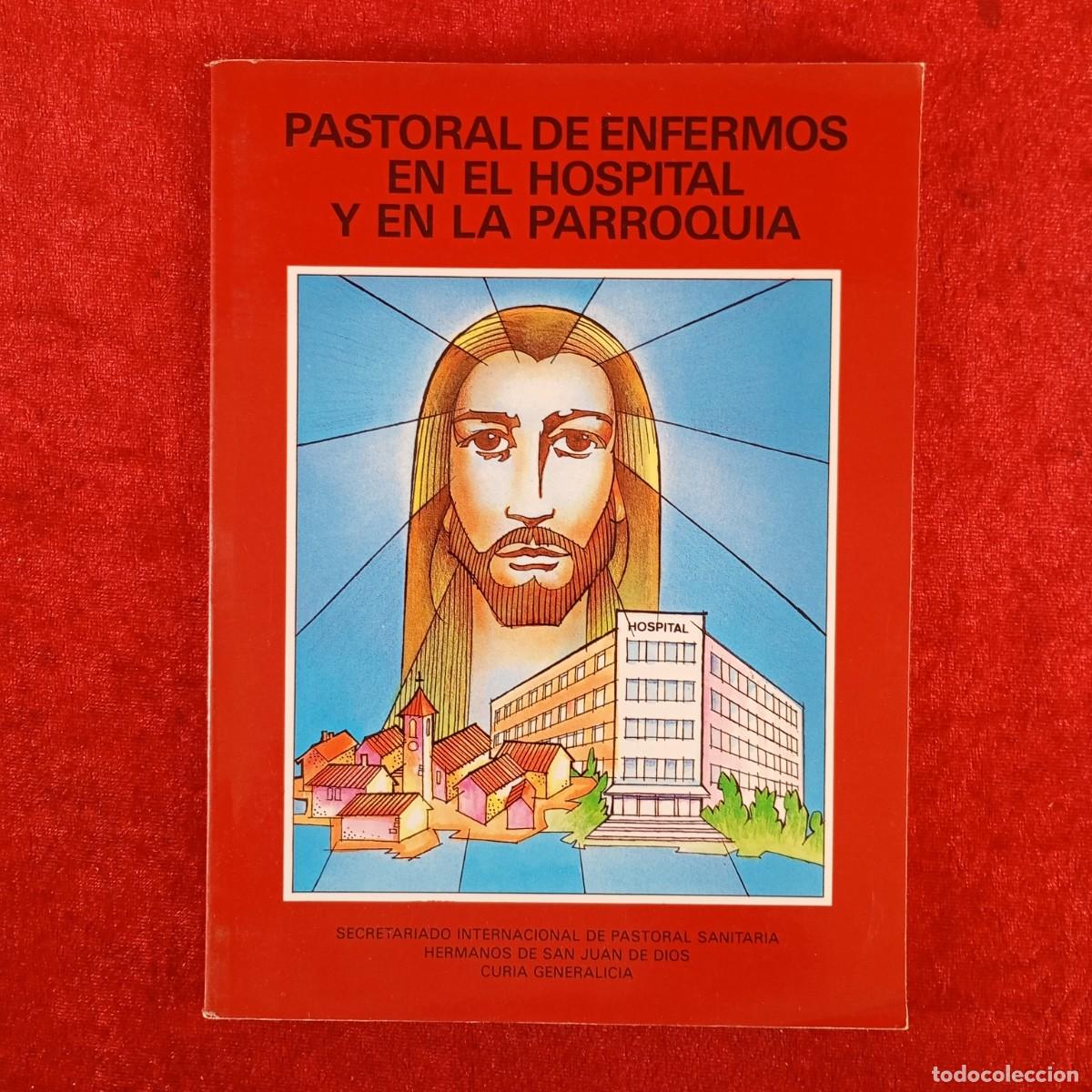 Libros de segunda mano: PASTORAL DE ENFERMOS EN EL HOSPITAL Y EN LA PARROQUIA - CIRUGIA GENERALICA / 4062