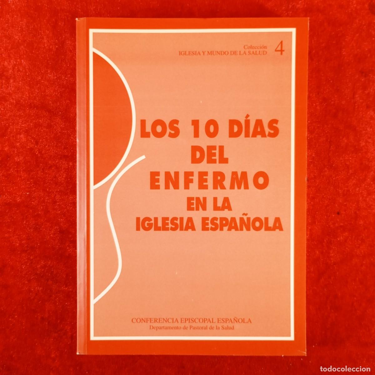 Libros de segunda mano: LOS 10 D&Iacute;AS DEL ENFERMO EN LA IGLESIA ESPA&Ntilde;OLA - CONFERENCIA EPISCOPAL ESPA&Ntilde;OLA - SALUD / 4063