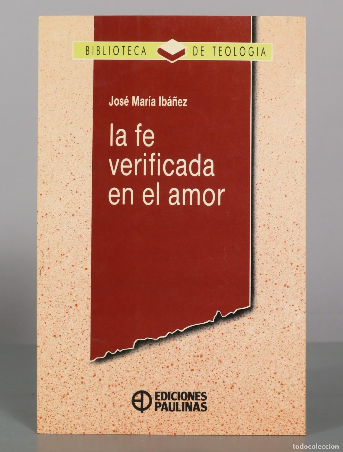 Libros de segunda mano: La fe verificada en el amor - Jos&eacute; Mar&iacute;a Ib&aacute;&ntilde;ez - Ediciones Paulinas