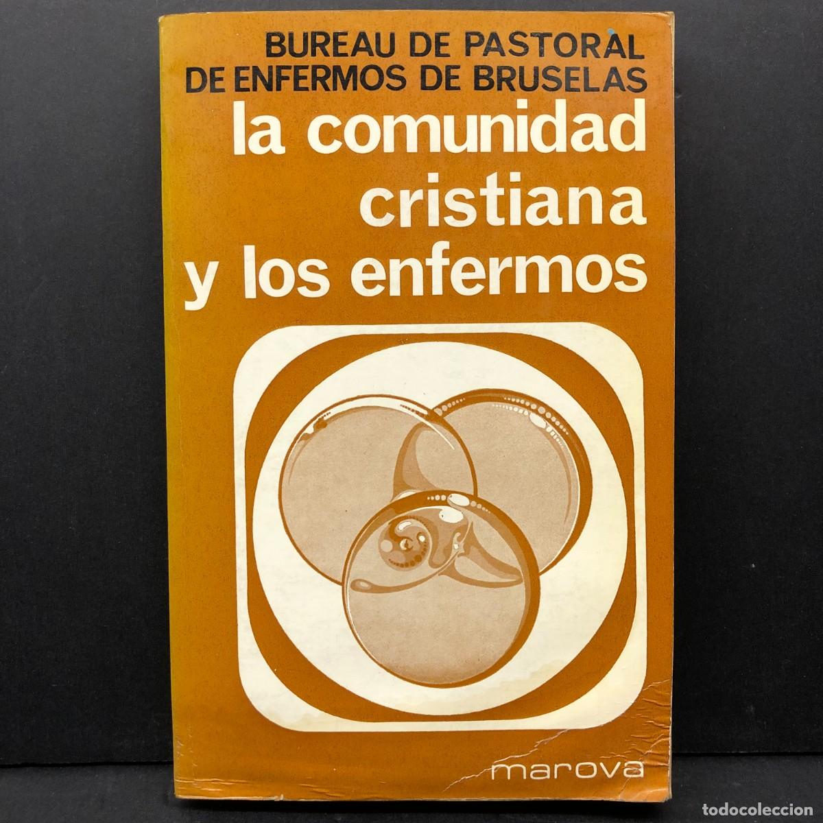 Libros de segunda mano: LA COMUNIDAD CRISTIANA Y LOS ENFERMOS - BUREAU DE PASTORAL DE ENFERMOS DE BRUSELAS / 4165