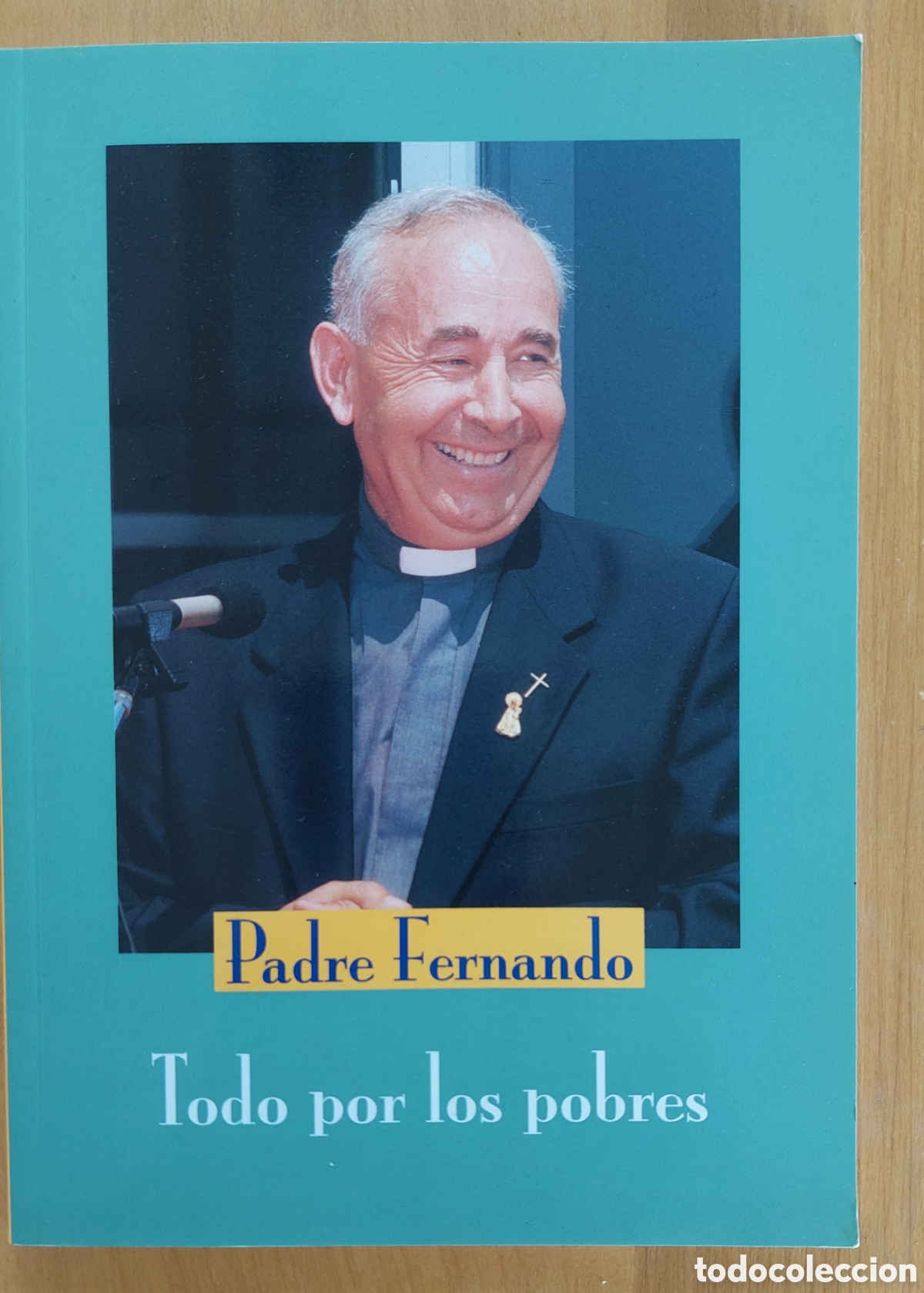 Libros de segunda mano: PADRE FERNANDO TODO POR LOS POBRES JUAN CARLOS ESTRELA BOLINCHES 2004