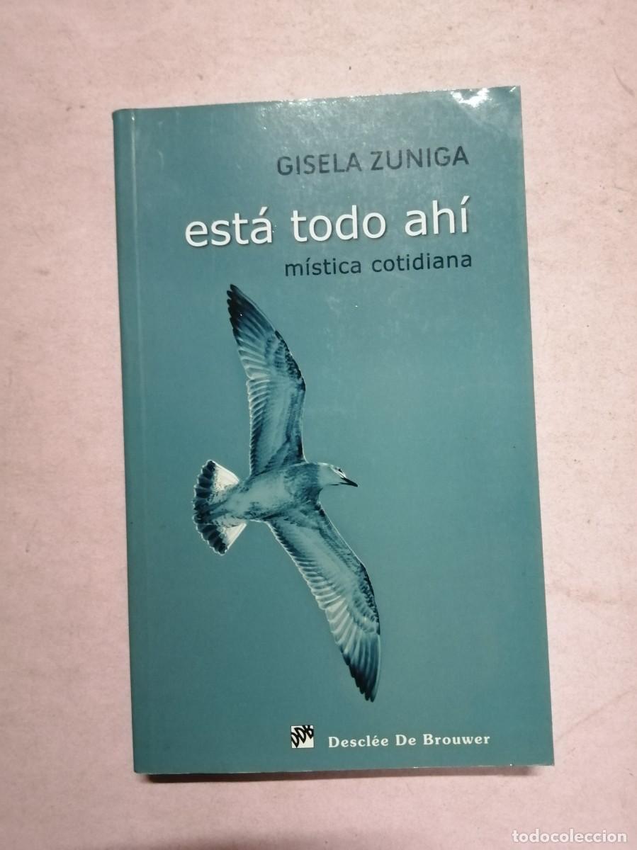 Libros de segunda mano: ESTA TODO AHI, MISTICA COTIDIANA (GISELA ZUNIGA)