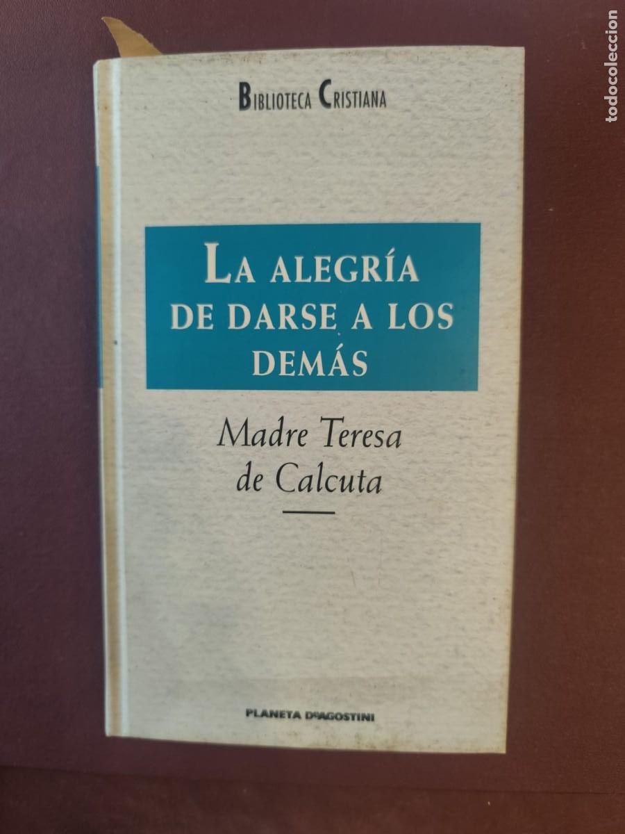 Libros de segunda mano: Madre Teresa de Calcuta. LA ALEGR&Iacute;A DE DARSE A LOS DEM&Aacute;S.