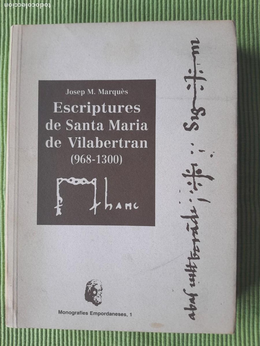 Libros de segunda mano: ESCRIPTURES DE SANTA MARIA DE VILABERTRAN ( 968-1300) JOSEP M. MARQUES. FIGUERES 1995.