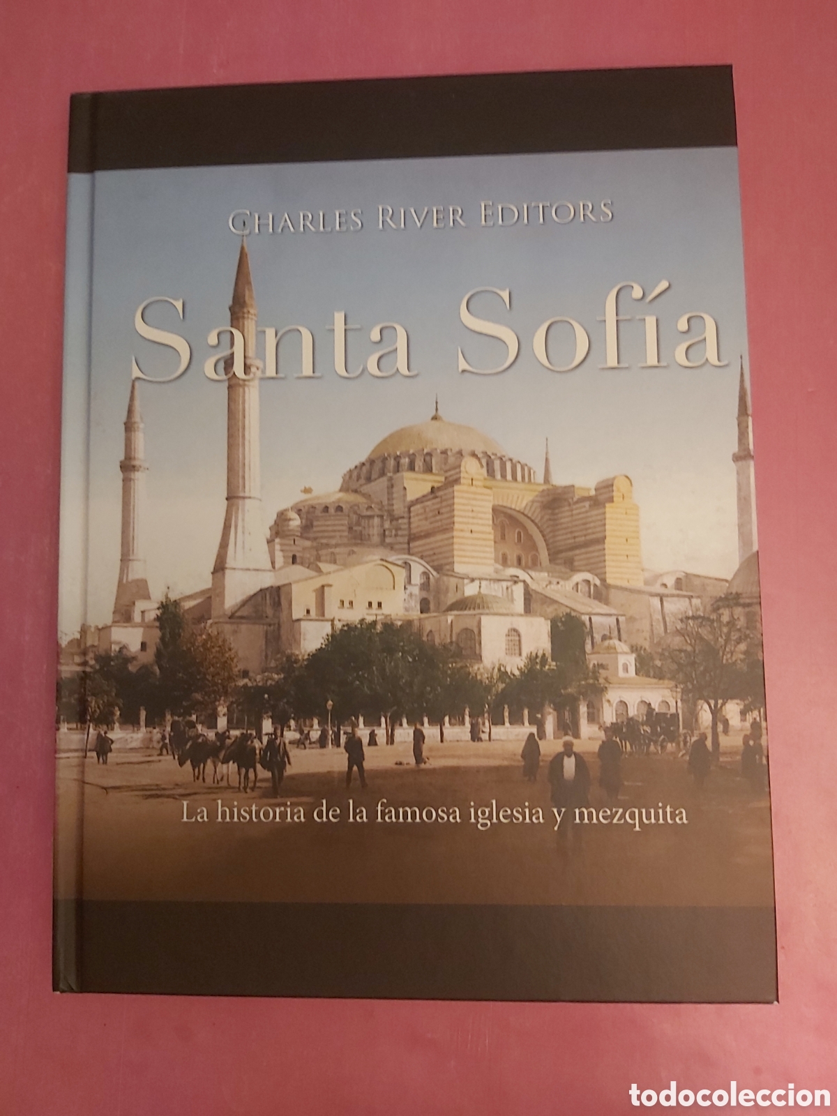Libros de segunda mano: SANTA SOFIA LA HISTORIA DE LA FAMOSA IGLESIA Y MEZQUITA CHARLES RIVER EDITORS