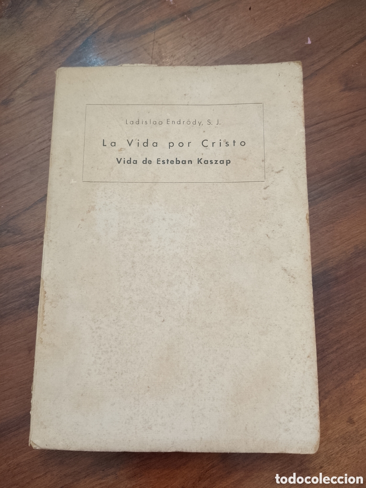 Libros de segunda mano: 1946. &iexcl;La Vida por Cristo! - Vida del Siervo de Dios Esteban Kaszap -E