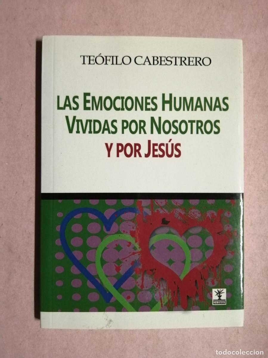 Libros de segunda mano: LAS EMOCIONES HUMANAS VIVIDAS POR NOSOTROS Y POR JESUS (TEOFILO CABESTRERO)
