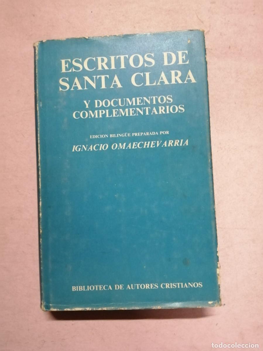 Libros de segunda mano: ESCRITOS DE SANTA CLARA Y DOCUMENTOS COMPLEMENTARIOS (IGNACIO OMAECHEU ARRIA)