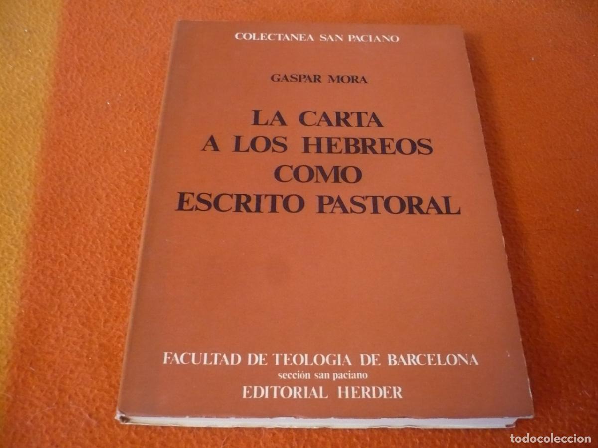 Libros de segunda mano: LA CARTA A LOS HEBREOS COMO ESCRITO PASTORAL ( GASPAR MORA ) TEOLOGIA 1974 HERDER IGLESIA CATOLICA