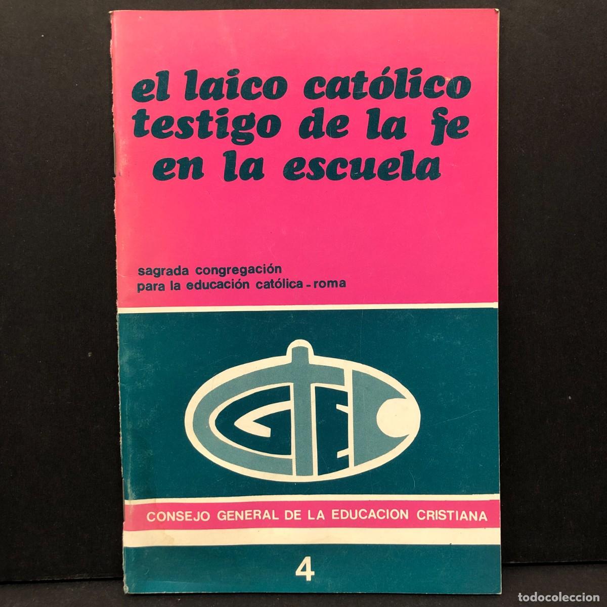 Libros de segunda mano: EL LAICO CAT&Oacute;LICO TESTIGO DE LA FE EN LA ESCUELA - CONSEJO GENERAL DE LA EDUCACI&Oacute;N CRISTIANA / 4222