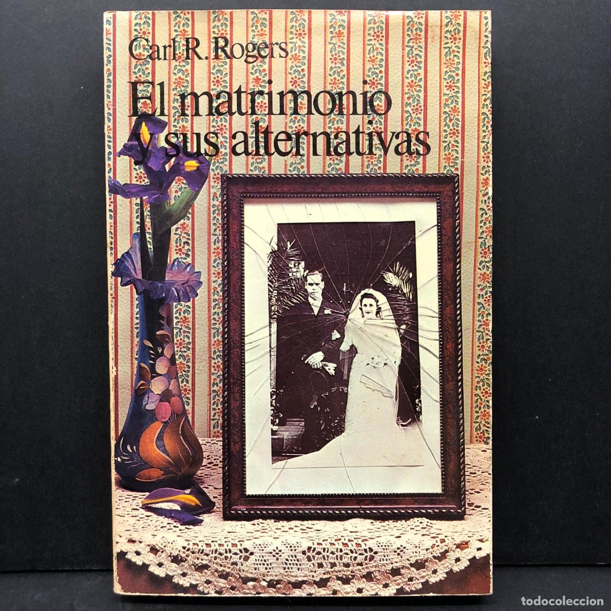 Libros de segunda mano: EL MATRIMONIO Y SUS ALTERNATIVAS - CARL R. ROGERS - 1976 / 4225