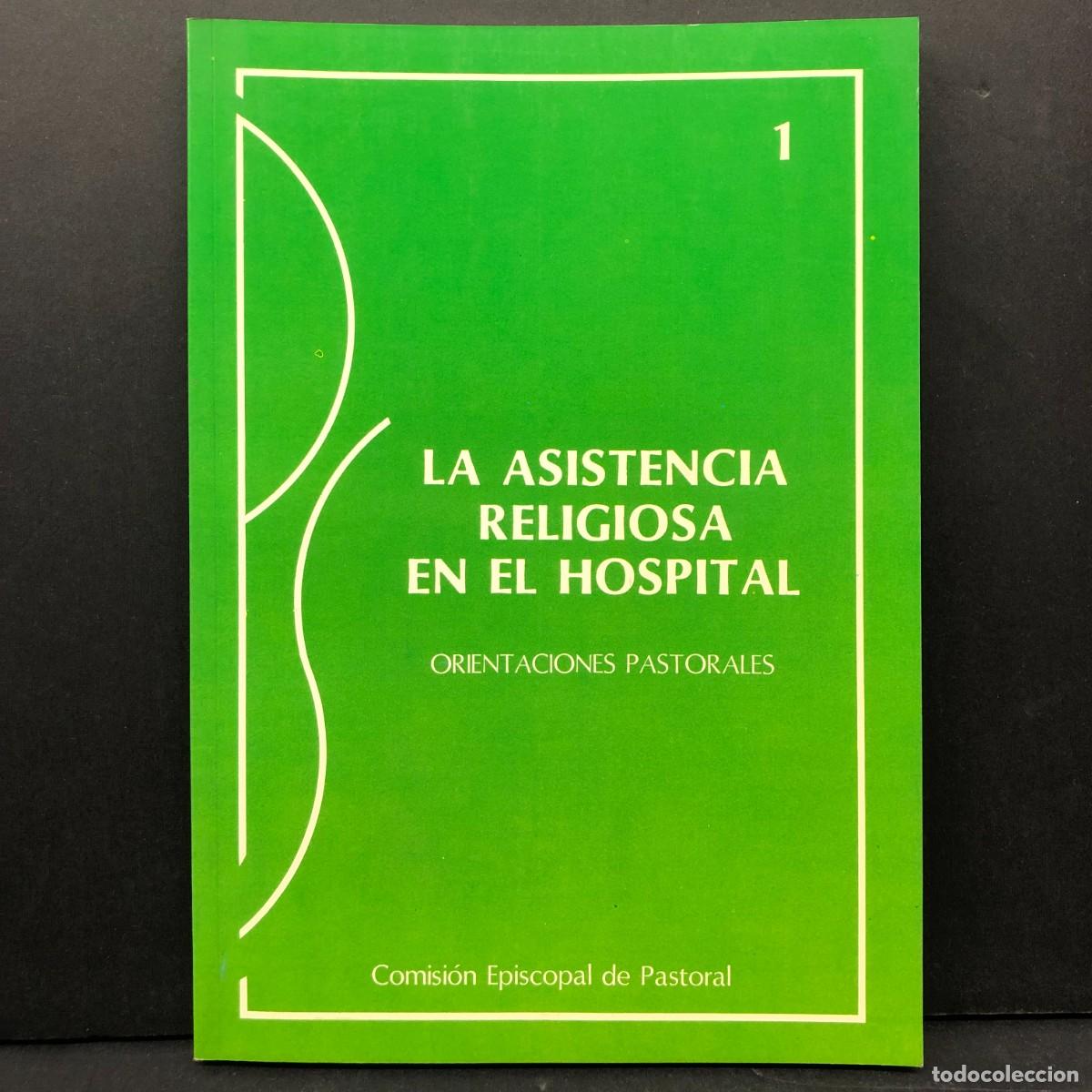 Libros de segunda mano: LA ASISTENCIA RELIGIOSA EN EL HOSPITAL - ORIENTACIONES PASTORALES - COMISI&Oacute;N EPISCOPAL / 4348