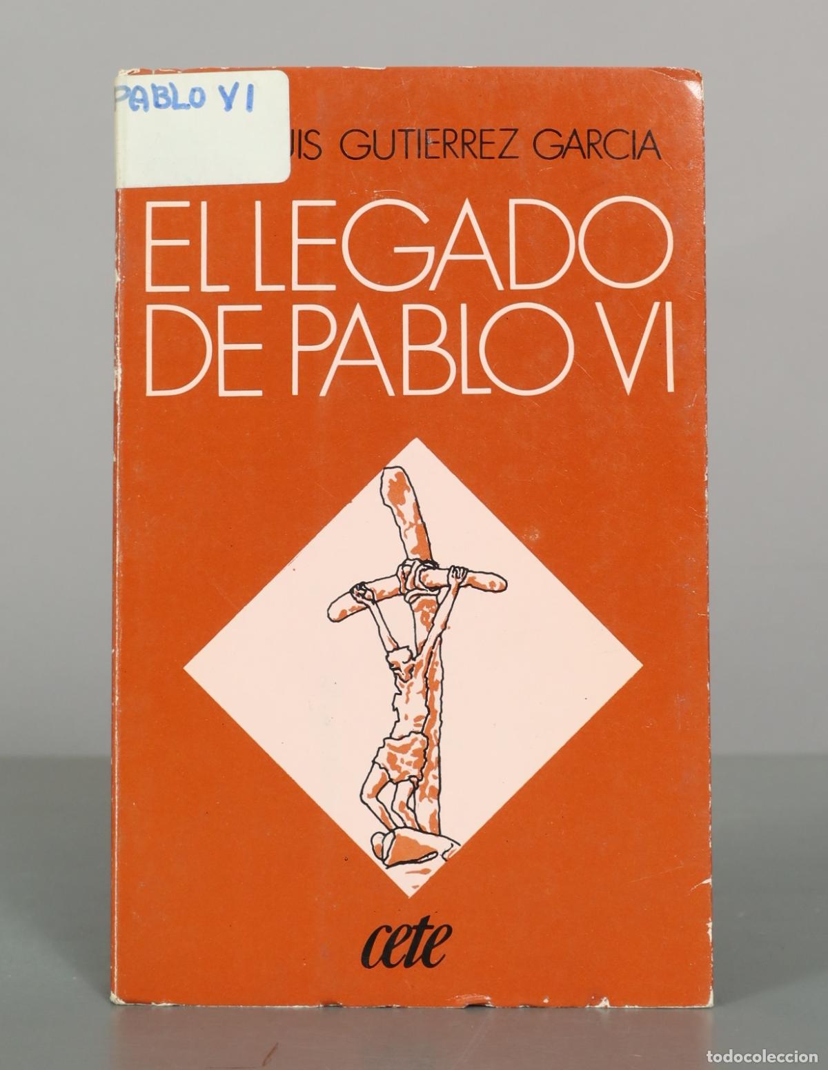 Libros de segunda mano: El legado de Pablo VI - Jos&eacute; Luis Guti&eacute;rrez Garc&iacute;a - Editorial CETE