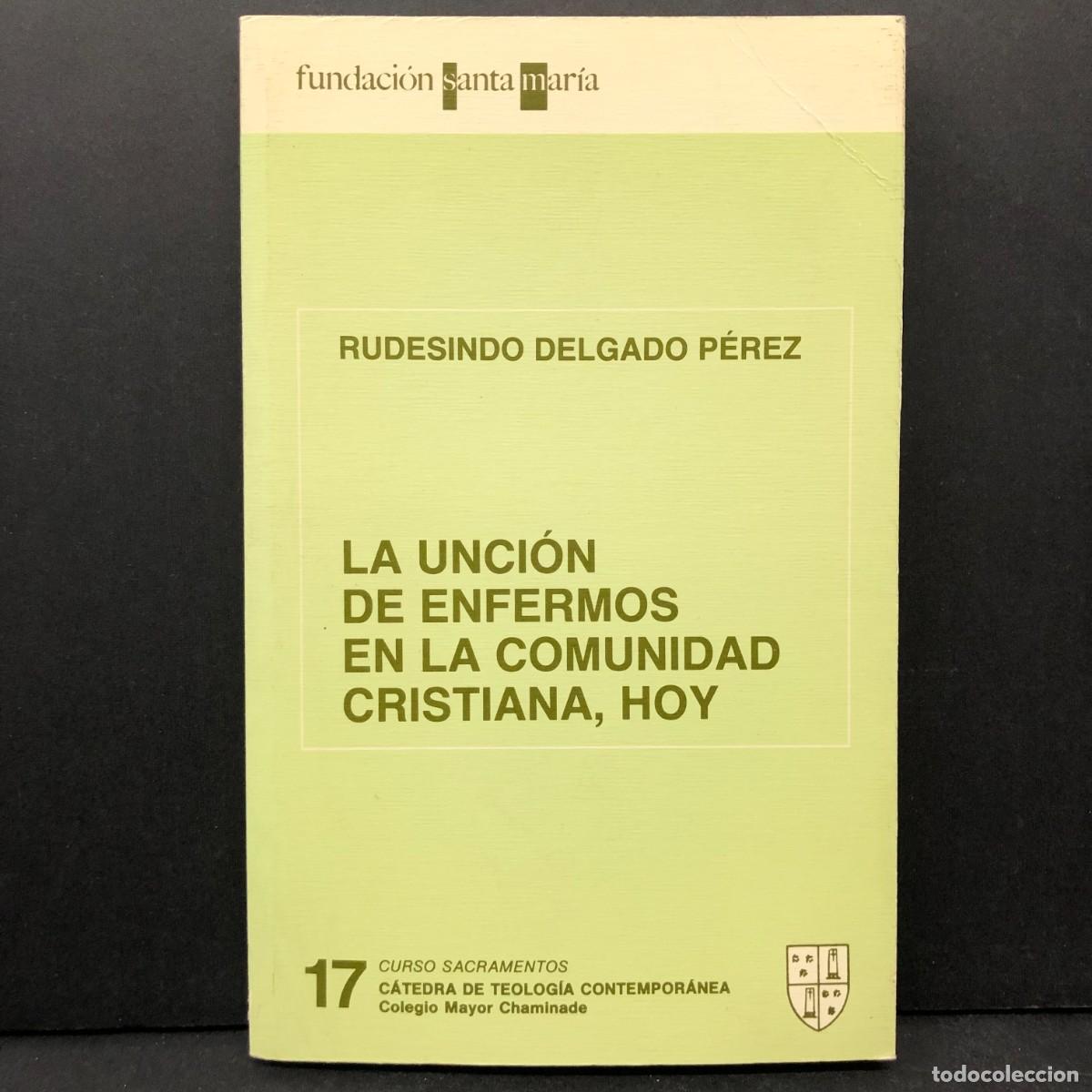 Libros de segunda mano: LA UNCI&Oacute;N DE ENFERMOS EN LA COMUNIDAD CRISTIANA, HOY - RUDESINDO DELGADO P&Eacute;REZ - CHAMINADE / 4354