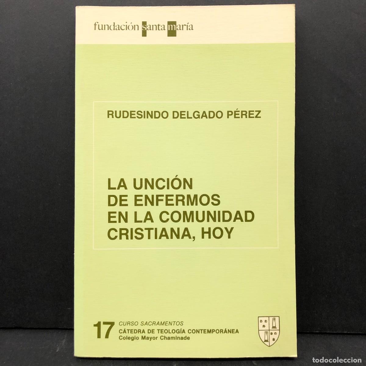 Libros de segunda mano: LA UNCI&Oacute;N DE ENFERMOS EN LA COMUNIDAD CRISTIANA, HOY - RUDESINDO DELGADO P&Eacute;REZ - CHAMINADE / 4355