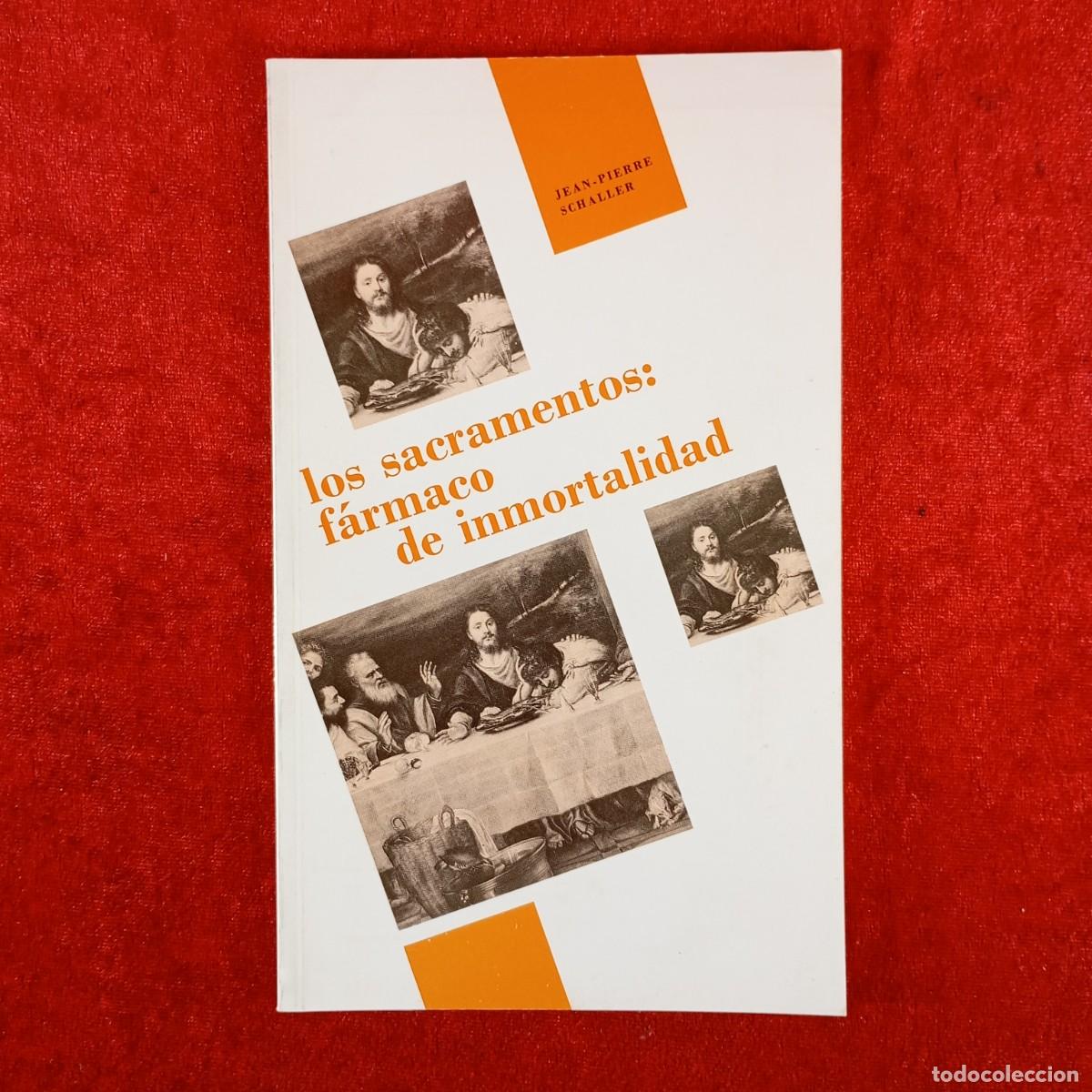 Libros de segunda mano: LOS SACRAMENTOS: F&Aacute;RMACO DE INMORTALIDAD - JEAN-PIERRE SCHALLER - ROMA, 1990 / 4455