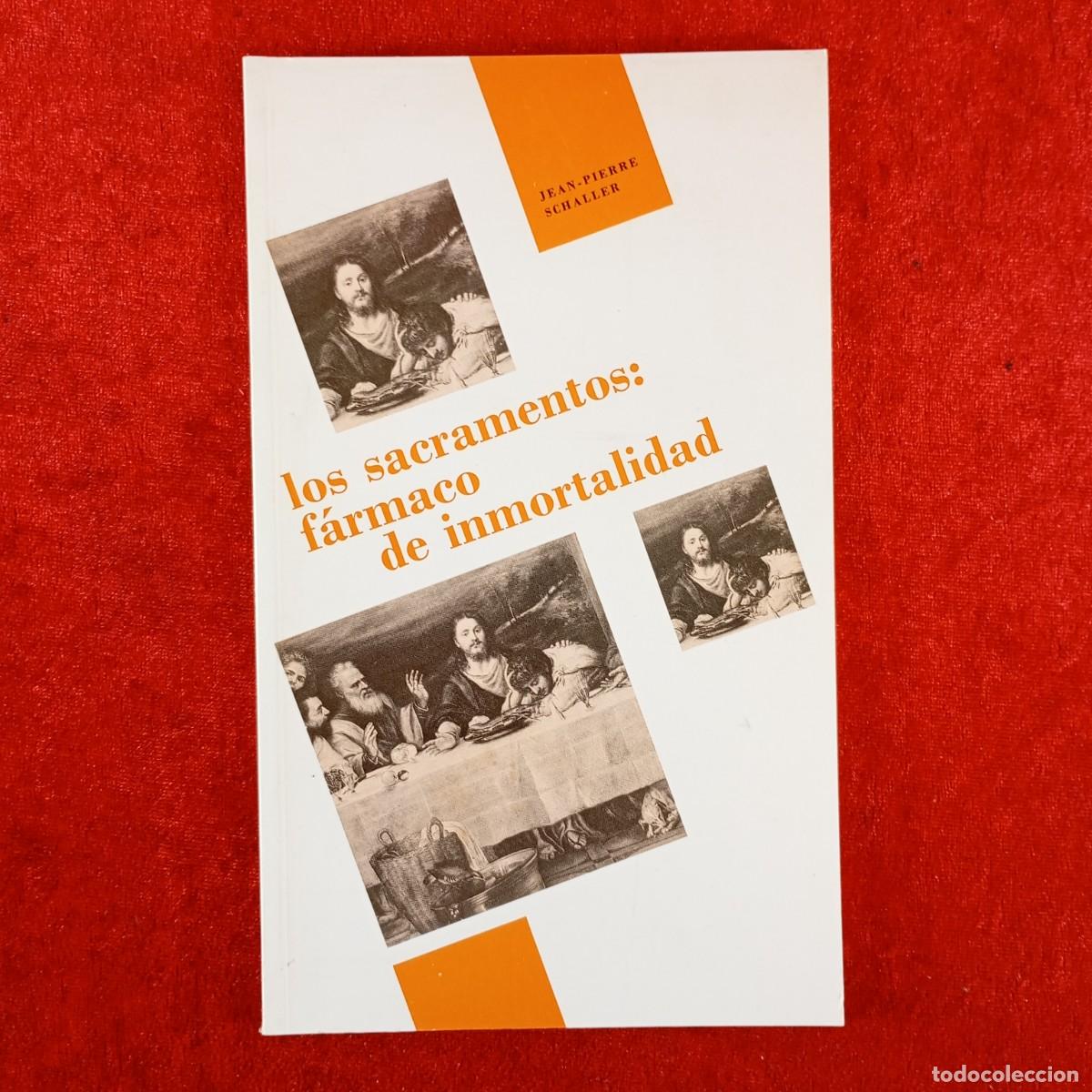 Libros de segunda mano: LOS SACRAMENTOS: F&Aacute;RMACO DE INMORTALIDAD - JEAN-PIERRE SCHALLER - ROMA, 1990 / 4456