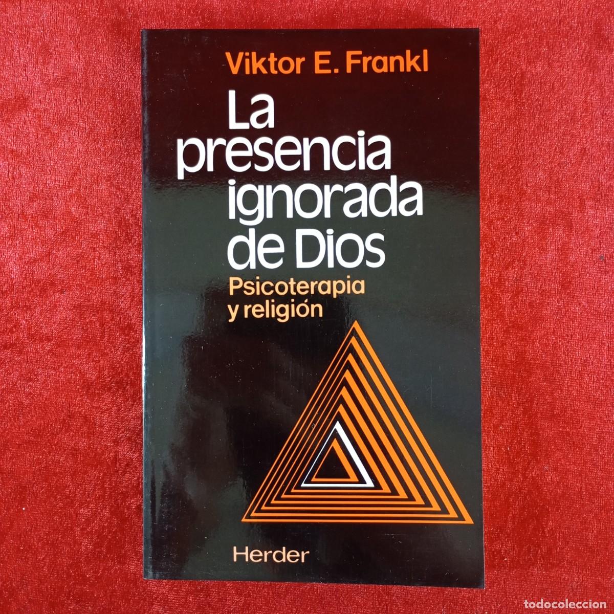 Libros de segunda mano: LA PRESENCIA IGNORADA DE DIOS - PSICOTERAPIA Y RELIGI&Oacute;N - VIKTOR E. FRANKL - HERDER - 1991 / 4466