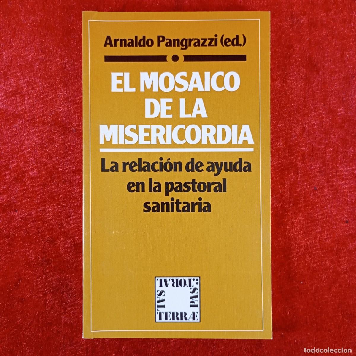 Libros de segunda mano: EL MOSAICO DE LA MISERICORDIA - LA RELACI&Oacute;N DE AYUDA EN LA PASTORAL SANITARIA - A. PANGRAZZI / 4486