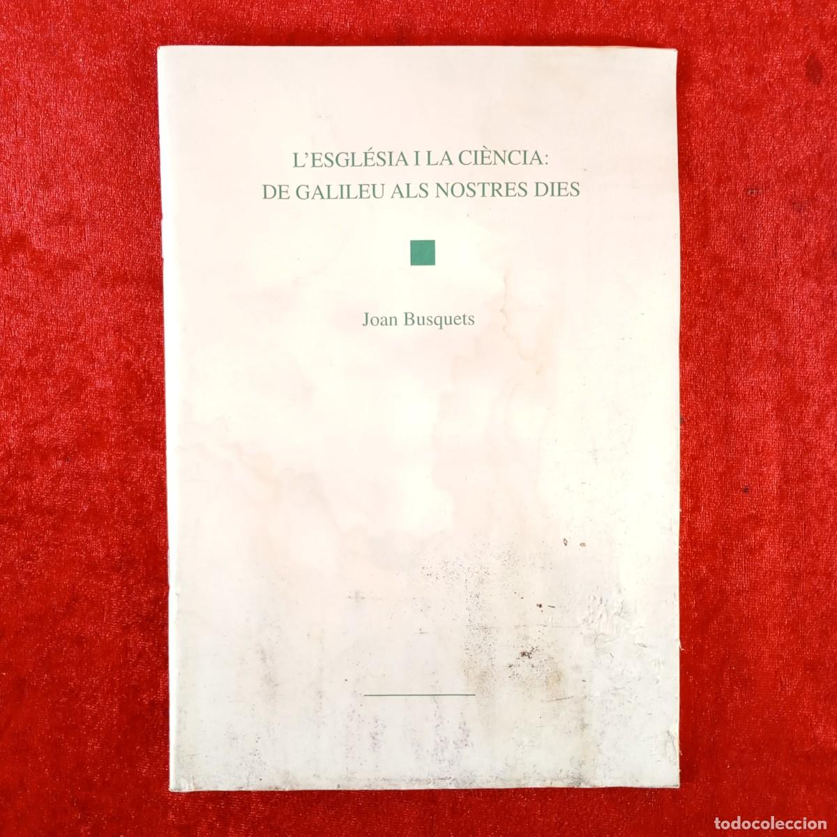 Libros de segunda mano: L'ESGL&Eacute;SIA I LA CI&Egrave;NCIA: DE GALILEU ALS NOSTRES DIES - JOAN BUSQUETS - IEI - 1998 / 4504