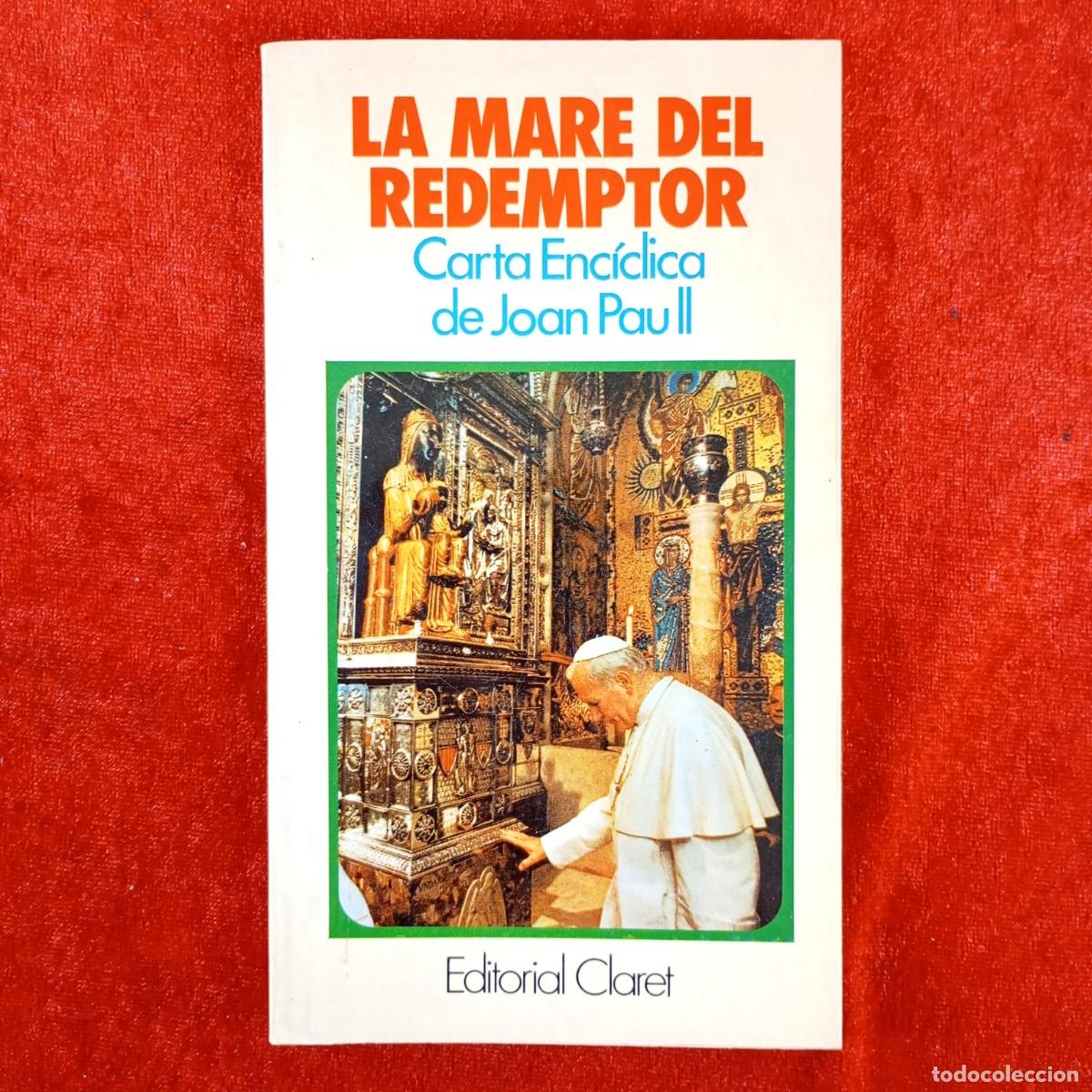 Libros de segunda mano: LA MARE DEL REDEMPTOR - CARTA ENC&Iacute;CLICA DE JOAN PAU II - EDITORIAL CLARET - 1987 / 4534