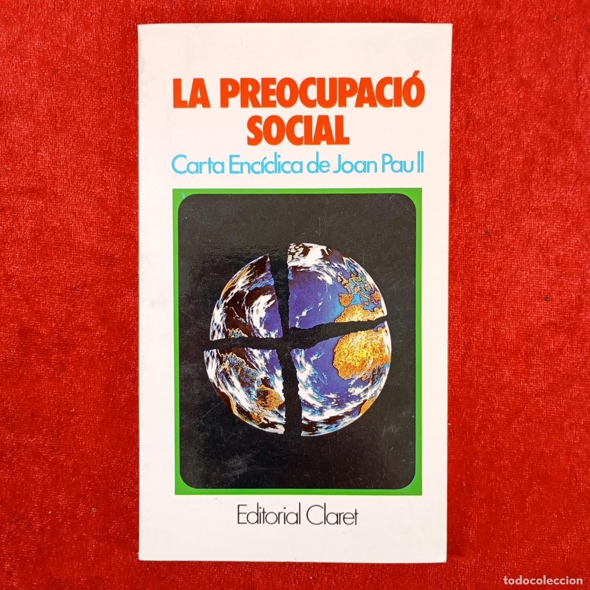 Libros de segunda mano: LA PREOCUPACI&Oacute; SOCIAL - CARTA ENC&Iacute;CLICA DE JOAN PAU II - EDITORIAL CLARET - 1989 / 4536
