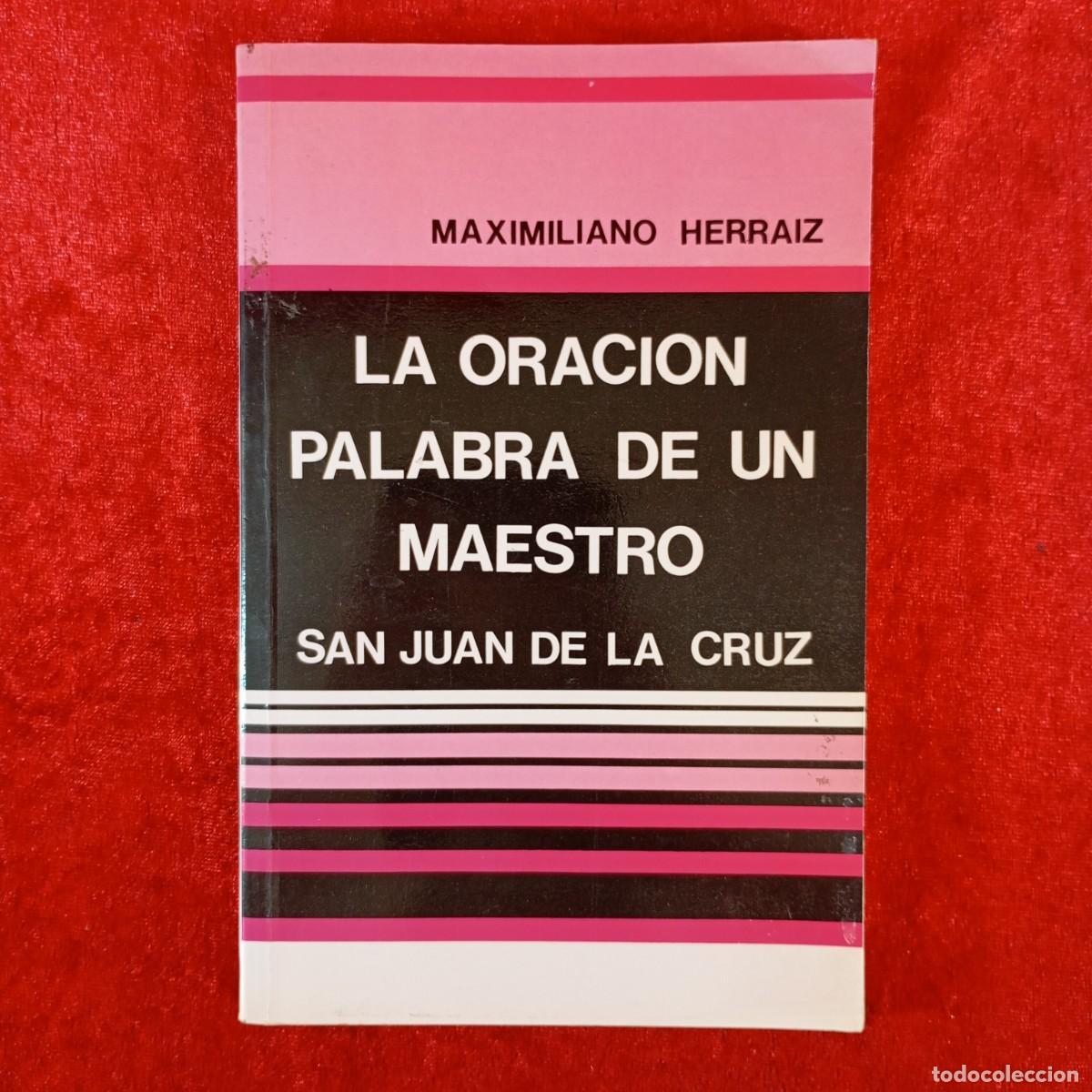 Libros de segunda mano: LA ORACION PALABRA DE UN MAESTRO - SAN JUAN DE LA CRUZ - MAXIMILIANO HERRAIZ / 4566