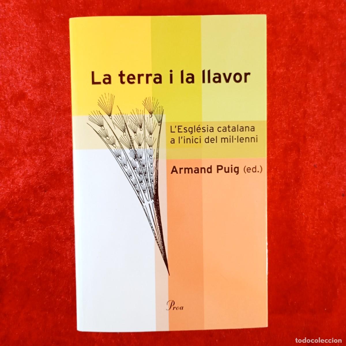 Libros de segunda mano: LA TERRA I LA LLAVOR - L'ESGL&Eacute;SIA CATALANA A L'INICI DEL MIL&middot;LENI - ARMAND PUIG - PROA / 4569