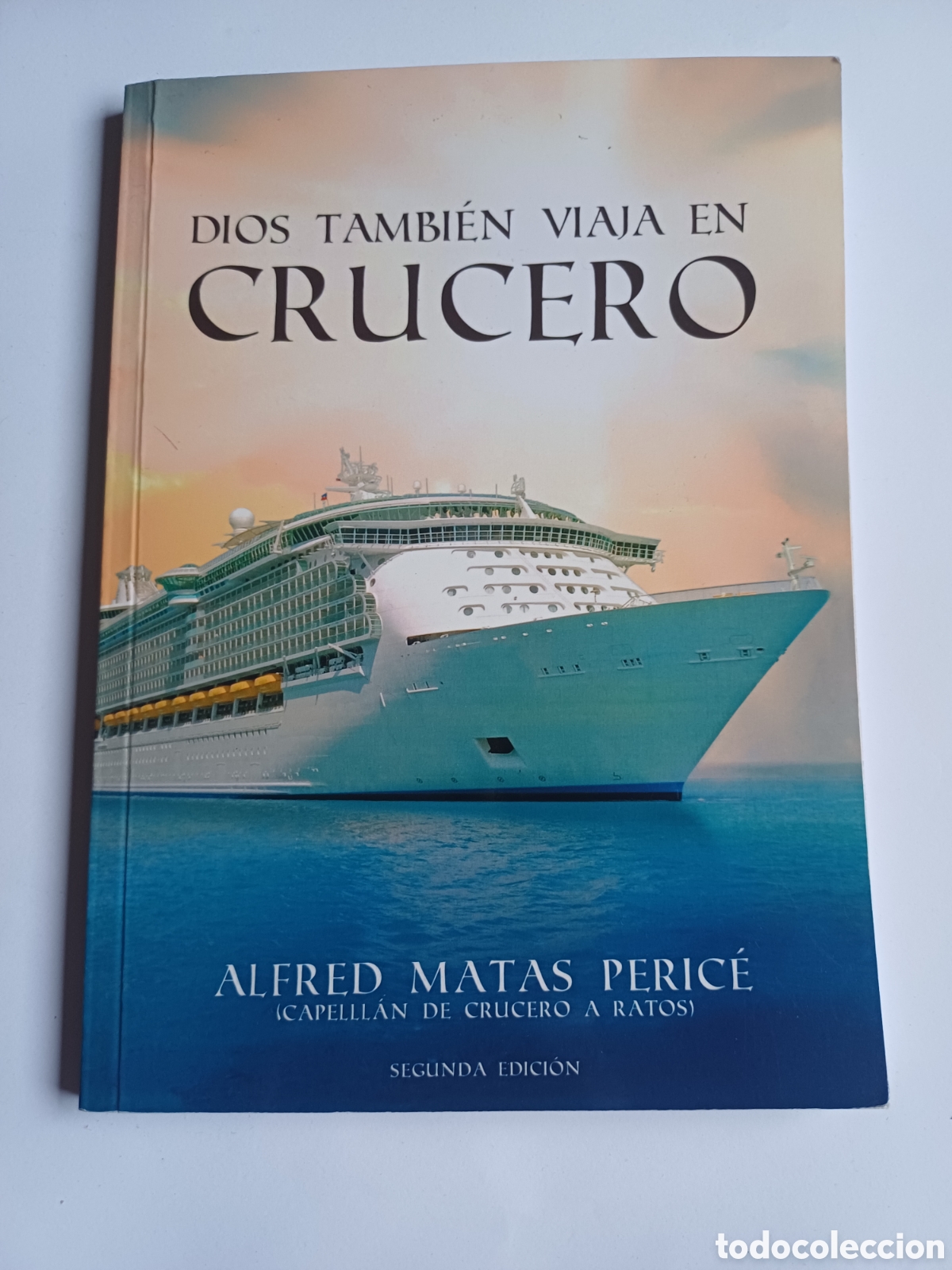Libros de segunda mano: Dios tambi&eacute;n viaja en crucero Alfred Matas Peric&eacute; Capell&aacute;n de crucero a ratos Dedicado firmado autor