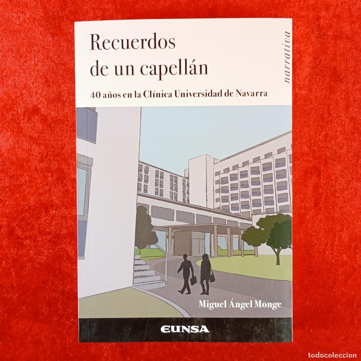 Libros de segunda mano: RECUERDOS DE UN CAPELL&Aacute;N - 40 A&Ntilde;OS EN LA CL&Iacute;NICA UNIVERSIDAD DE NAVARRA - MIGUEL &Aacute;NGEL MONGE / 4570