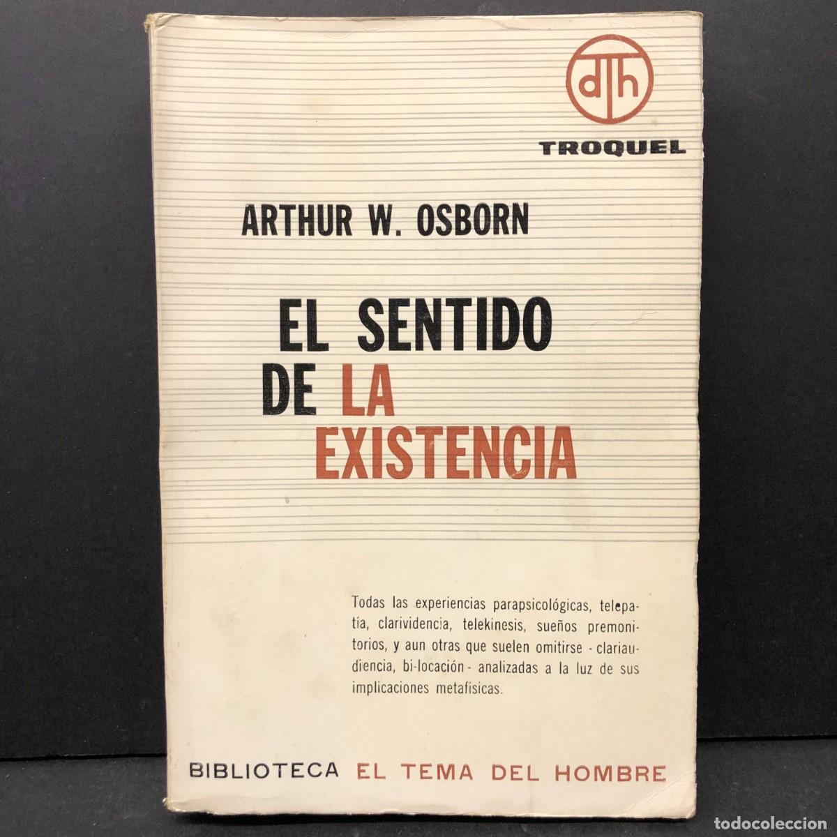 Libros de segunda mano: EL SENTIDO DE LA EXISTENCIA - ARTHUR W. OSBORN - TROQUEL - EL TEMA DEL HOMBRE / 4607