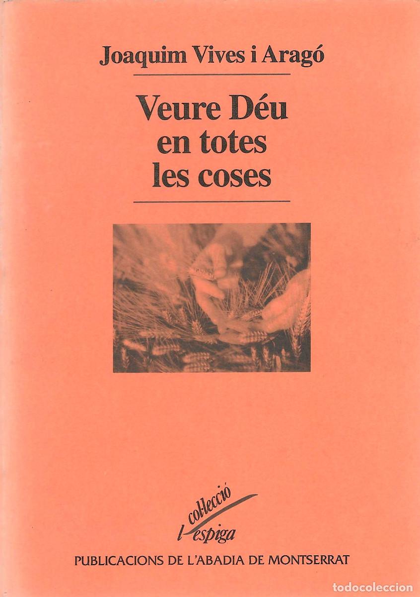 Libros de segunda mano: Veure D&eacute;u en totes les coses, de moss&egrave;n Joaquim Vives