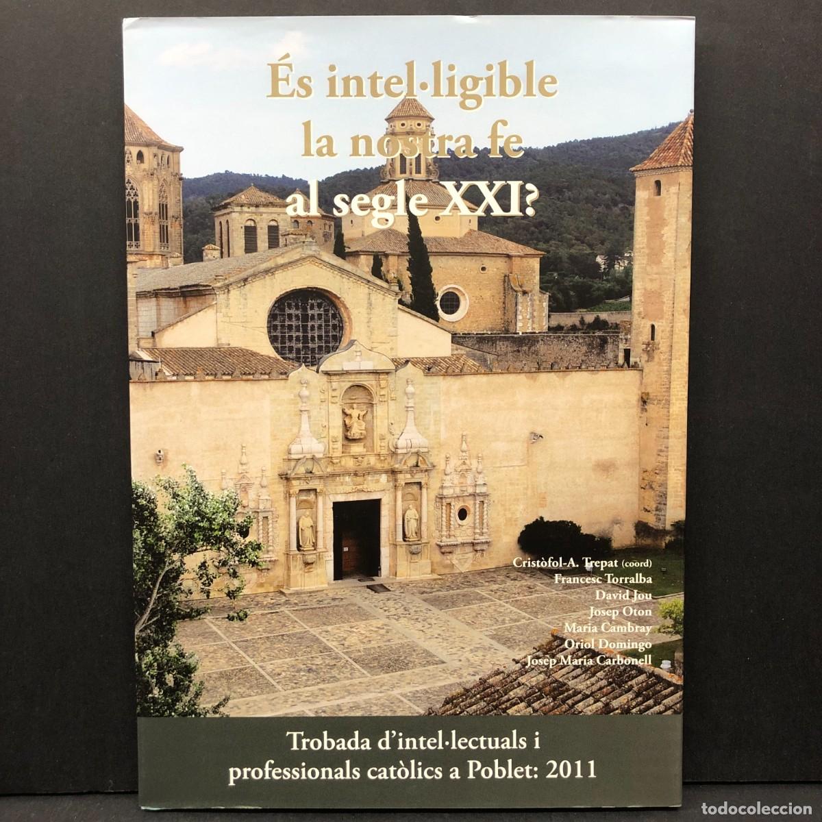 Livres d'occasion: &Eacute;S INTEL&middot;LIGIBLE LA NOSTRA FE AL SEGLE XXI? TROBADA D'INTEL&middot;LECTUALS I PROFESSIONALS CAT&Ograve;LICS / 4713