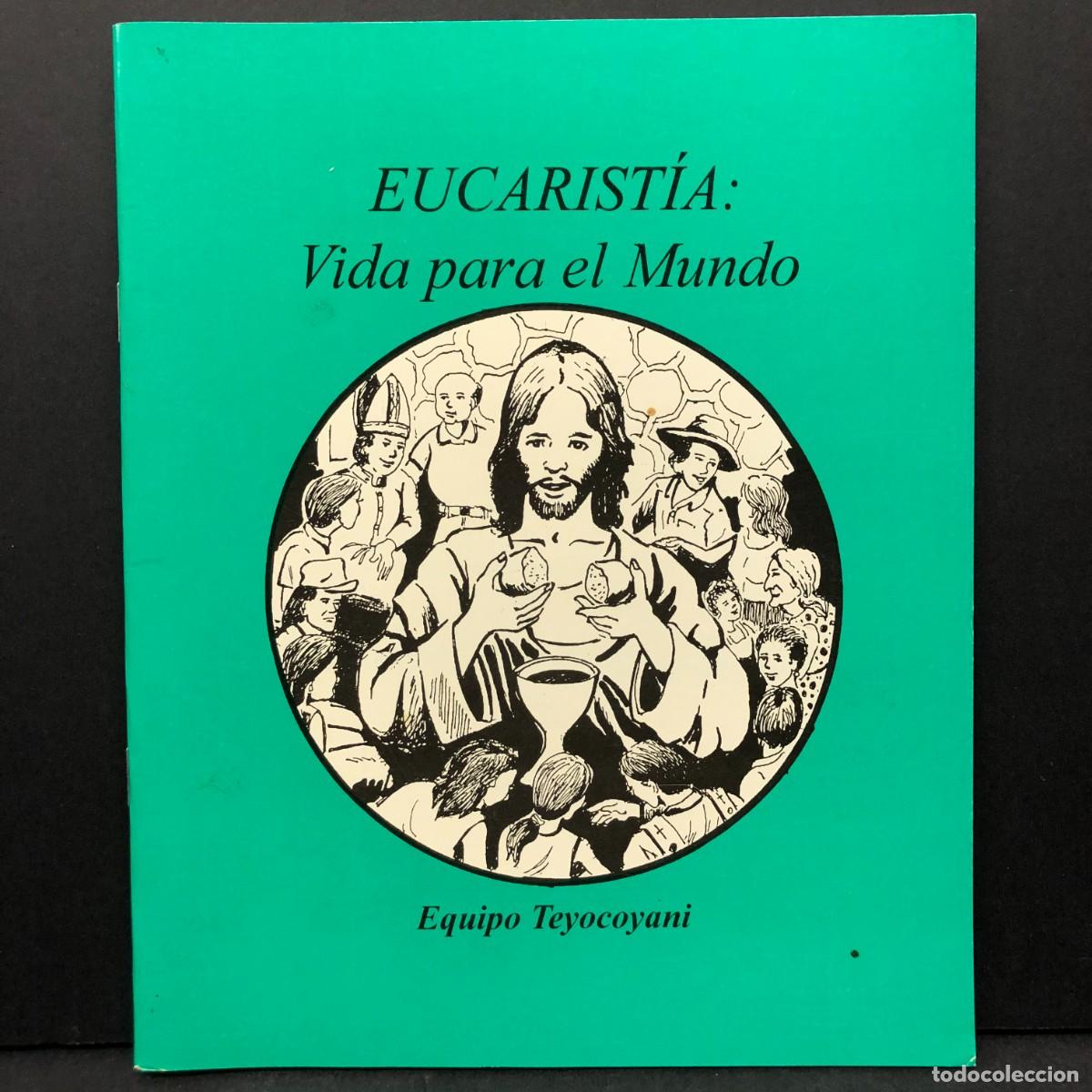 Libros de segunda mano: EUCARIST&Iacute;A - VIDA PARA EL MUNDO - EQUIPO TEYOCOYANI / 4727