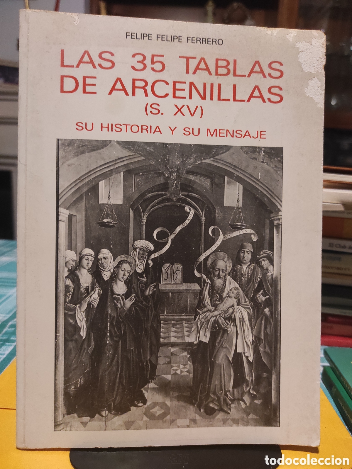 Libros de segunda mano: Las 35 tablas de Arcenillas (s. XV): su historia y su mensaje - Felipe Felipe Ferrero