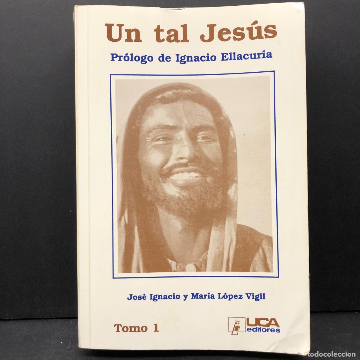 Libros de segunda mano: UN TAL JES&Uacute;S - TOMO I - JOS&Eacute; IGNACIO, MAR&Iacute;A L&Oacute;PES VIGIL - UCA EDITORES - 2003 - DEDICADO / 4731