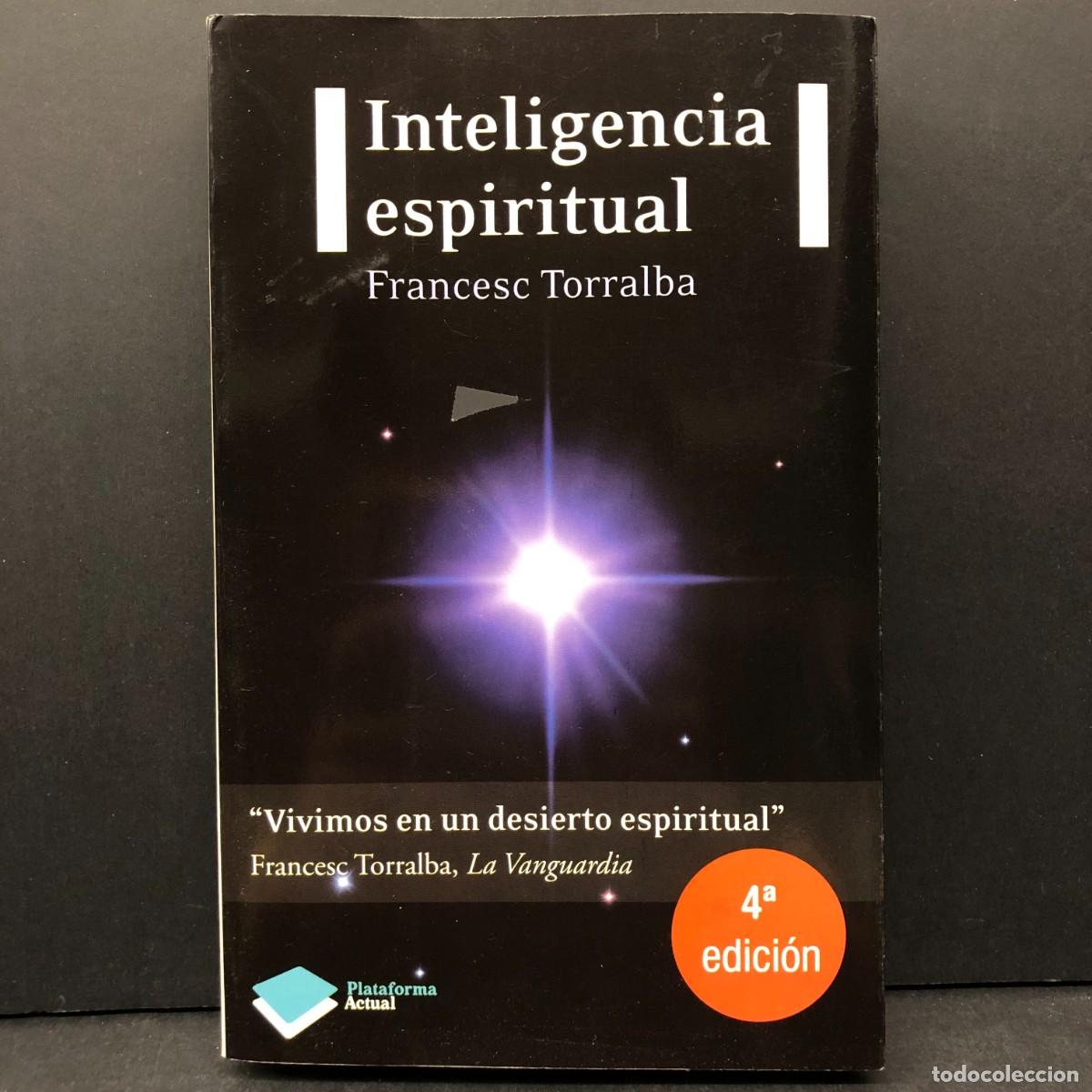 Libros de segunda mano: INTELIGENCIA ESPIRITUAL - FRANCESC TORRALBA - PLATAFORMA EDITORIAL - 2011 / 4734