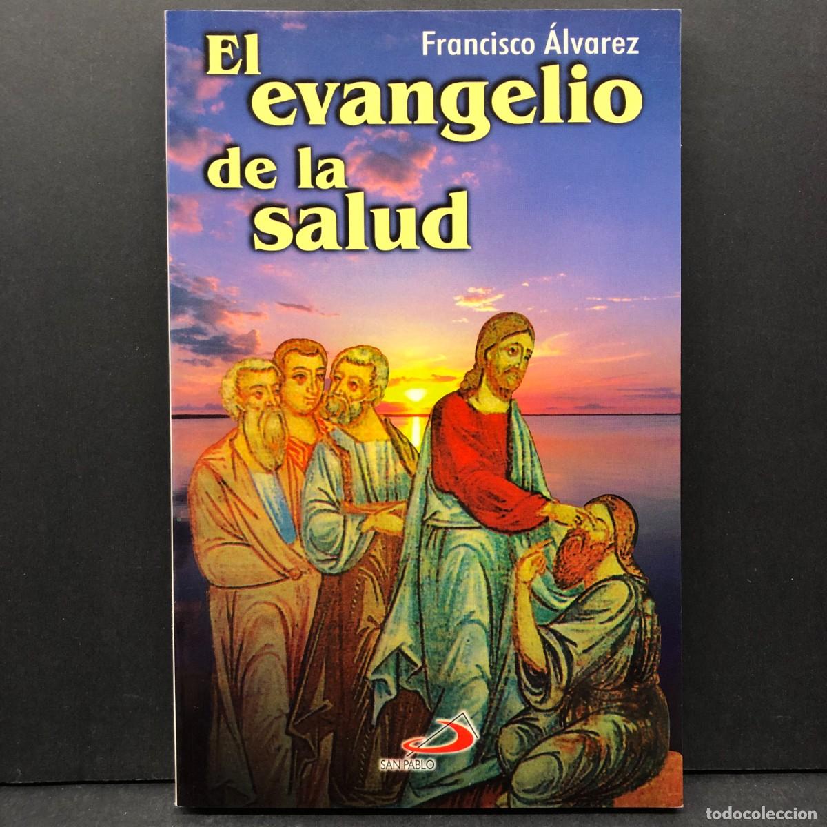 Libros de segunda mano: EL EVANGELIO DE LA SALUD - POR QU&Eacute; ES SALUDABLE CREER - FRANCISCO &Aacute;LVAREZ - SAN PABLO - 1999 / 4735