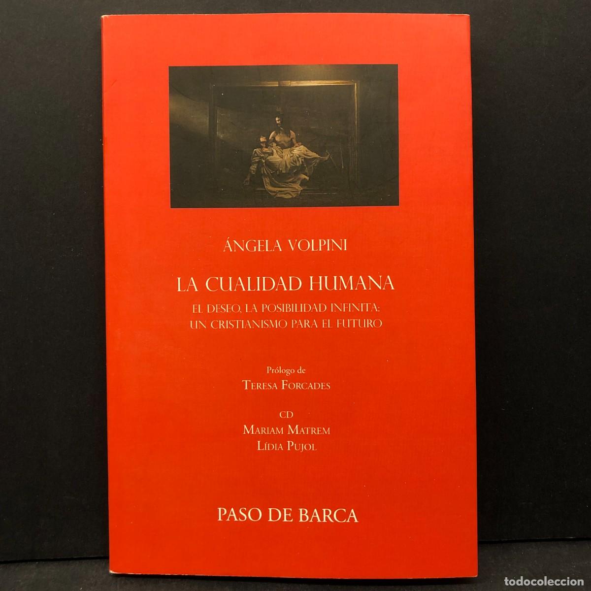 Libros de segunda mano: LA CUALIDAD HUMANA - EL DESEO, LA POSIBILIDAD INFINITA -&Aacute;NGELA VOLPINI - PASO DE BARCA - 2014 / 4740