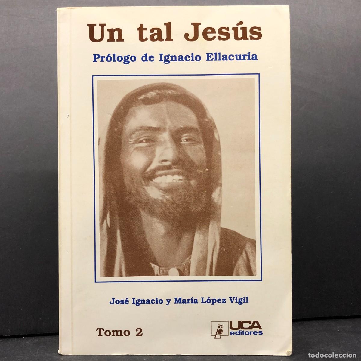 Libros de segunda mano: UN TAL JES&Uacute;S - JOS&Eacute; IGNACIO, MAR&Iacute;A L&Oacute;PEZ VIGIL - TOMO 2 - UCA EDITORES - 2003 / 4741